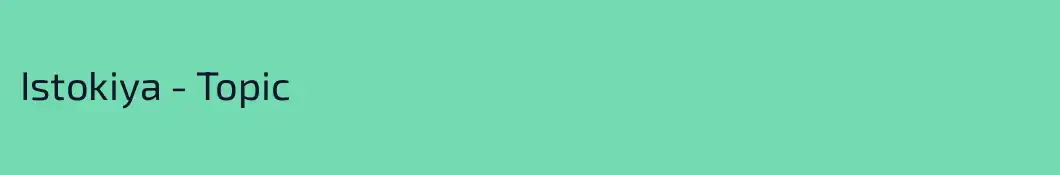 Istokiya - Topic